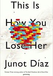 This Is How You Lose Her, Junot Díaz