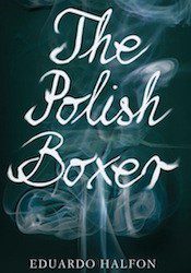 "The Polish Boxer," by Eduardo Halfon