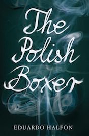 "The Polish Boxer," by Eduardo Halfon