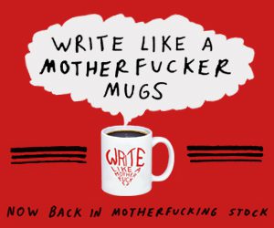 <em>Click here to purchase a "Write Like a Motherfucker" mug.</em>