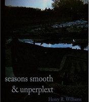 Seasons Smooth and Unperplext by Henry Williams