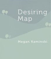 Desiring Map by Megan Kaminski