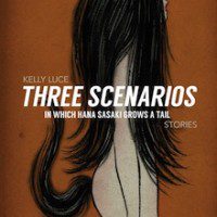 Three Scenarios in Which Hana Sasaki Grows a Tail by Kelly Luce