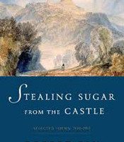 Stealing Sugar From the Castle: Selected Poems 1950–2013 by Robert Bly