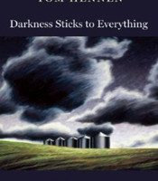 Darkness Sticks to Everything: Collected and New Poems by Tom Hennen