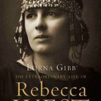 The Extraordinary Life of Rebecca West by Lorna Gibb