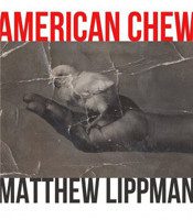 American Chew by Matthew Lippman