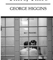 There, There by George Higgins