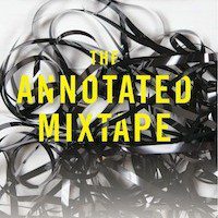 The Annotated Mixtape by Joshua Harmon
