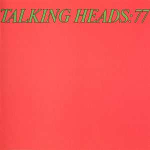 Talking Heads: 77 | Albums of Our Lives
