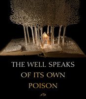 The Well Speaks of its Own Poison by Maggie Smith