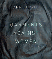 Garments Against Women by Anne Boyer