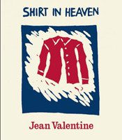 Shirt in Heaven by Jean Valentine