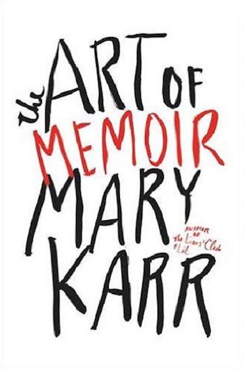 The Art Of Memoir By Mary Karr - The Rumpus.net