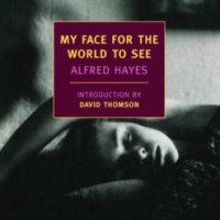 My Face for the World to See by Alfred Hayes