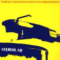 Stereolab - Transient Random-Noise Bursts with Announcements | Rumpus Music