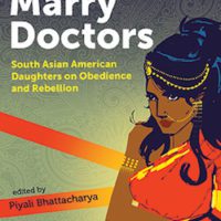 Good Girls Marry Doctors, edited by Piyali Bhattacharya