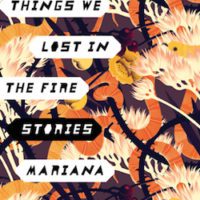 Everyday Violence in Mariana Enríquez’s Things We Lost in the Fire