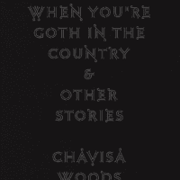 Worlds Full of Demons: Chavisa Woods’s Things to Do When You’re Goth in the Country