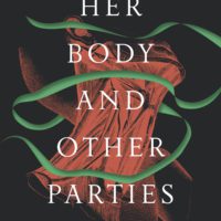 Between Autonomy and Powerlessness: Her Body and Other Parties by Carmen Maria Machado