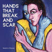 The Tension of Identity: Hands That Break and Scar by Sarah A. Chavez