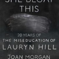 Twenty Years of Miseducation: Joan Morgan’s She Begat This
