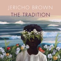 Turning and Turning: Jericho Brown’s The Tradition