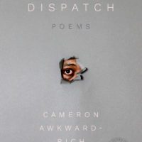 Dispatch by Cameron Awkward-Rich Dispatch by Cameron Awkward-Rich