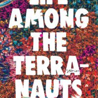 Other Stories, Other Lives: Life among the Terranauts by Caitlin Horrocks