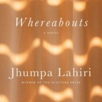 To Start Again in a Different Place: Jhumpa Lahiri’s Whereabouts