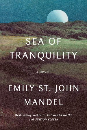 Text Colliding with Text: Sea of Tranquility by Emily St. John Mandel - The  Rumpus