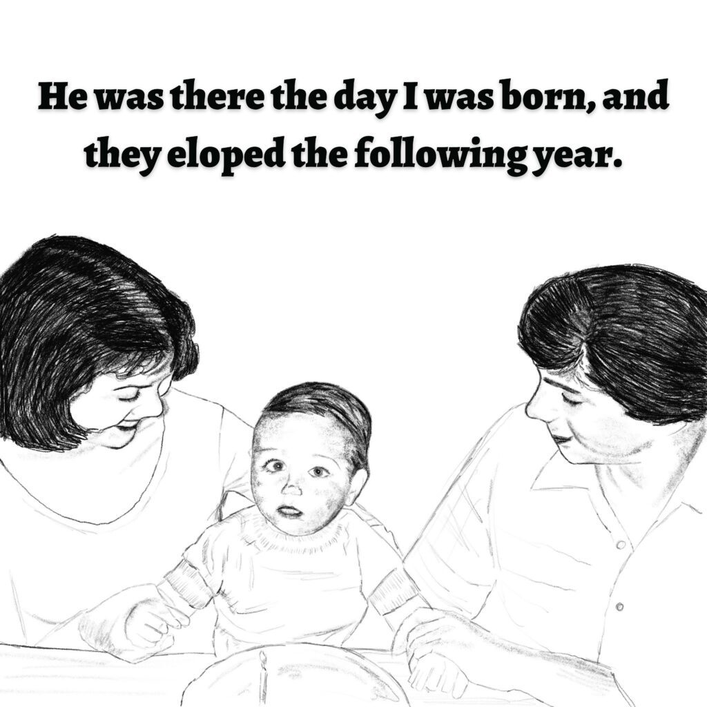 Image: A woman and a man smiling at a baby.

Text: He was there the day I was born, and they eloped the following year.
