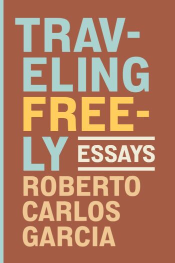 TRAVELING FREELY: ESSAYS cover image