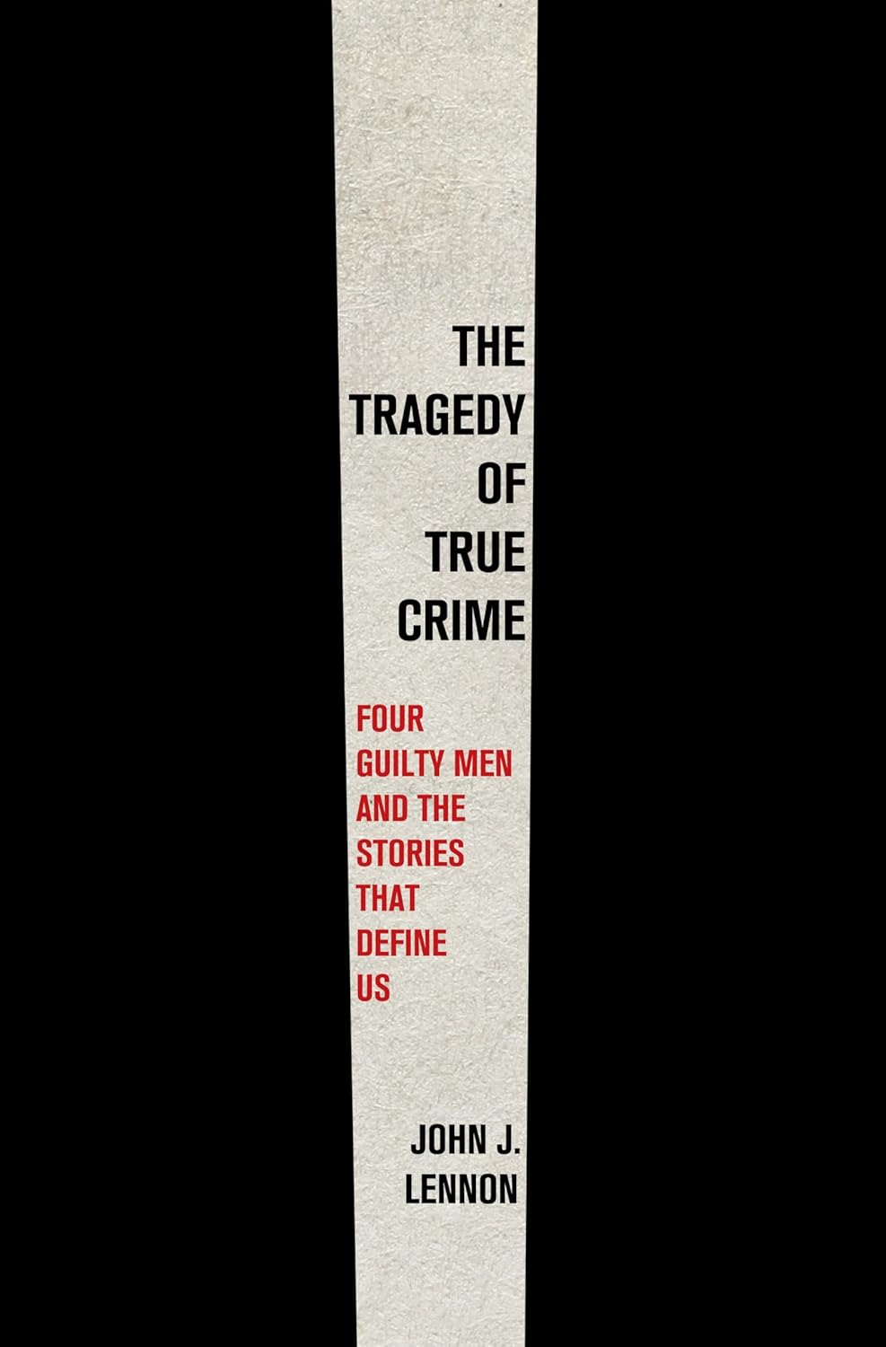 The Shackles of Crime: John J. Lennon’s “The Tragedy of True Crime”