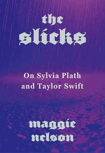 “This Is Not a Drill’: Maggie Nelson’s New Book, “The Slicks”