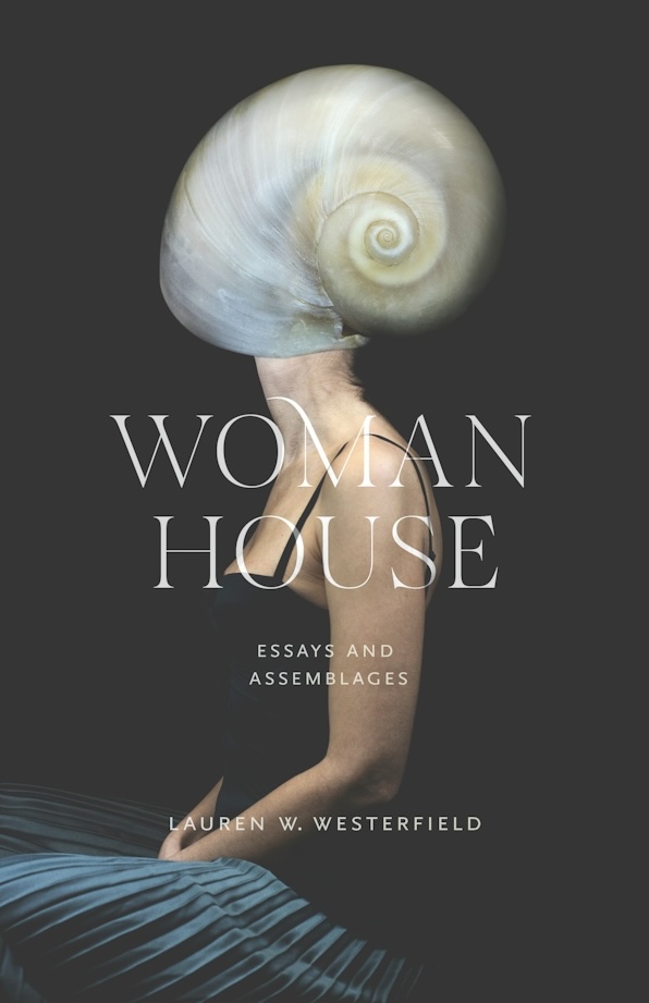 Seeking a Way In: :Woman House: Essays and Assemblages” by Lauren W. Westerfield