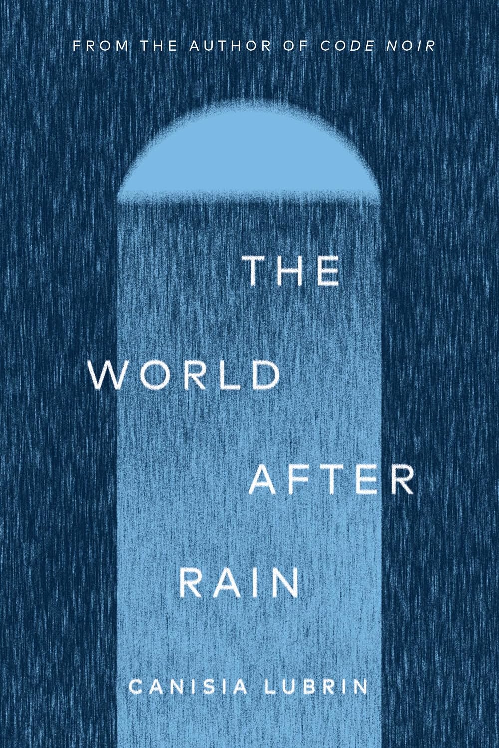 
The World After Rain by Canisia Lubrin
Cover design by Jennifer Griffiths
