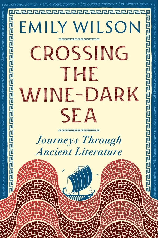 Nuance, Power, Antiquity and Cardi B: A Review of of Emily Wilson’s Crossing the Wine-Dark Sea